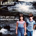 Luther - Let's get you somewhere else LP
